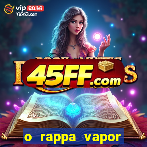 o rappa vapor barato letra